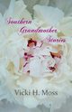 Southern Grandmother Stories, Moss Vicki H