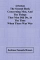 Artemas The Second Book Concerning Men, And The Things That Men Did Do, At The Time When There Was War, Brown Andrew Cassels