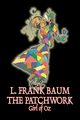 The Patchwork Girl of Oz by L. Frank Baum, Fiction, Fantasy, Literary, Fairy Tales, Folk Tales, Legends & Mythology, Baum L. Frank