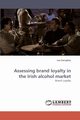 Assessing brand loyalty in the Irish alcohol market, Geraghty Lee