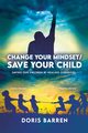 Change Your Mindset / Save Your Child, Barren Doris