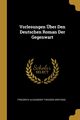 Vorlesungen ber Den Deutschen Roman Der Gegenwart, Kreyssig Friedrich Alexander Theodor