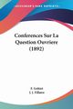 Conferences Sur La Question Ouvriere (1892), Gohiet F.