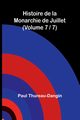 Histoire de la Monarchie de Juillet (Volume 7 / 7), Thureau-Dangin Paul