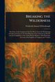 Breaking the Wilderness, Dellenbaugh Frederick Samuel
