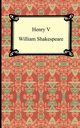 Henry V (Henry the Fifth), Shakespeare William