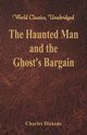 The Haunted Man and the Ghost's Bargain (World Classics, Unabridged), Dickens Charles
