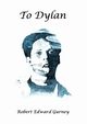 To Dylan, Gurney Robert Edward