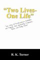 Two Lives-One Life, Turner R. K.