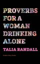 Proverbs for a Woman Drinking Alone, Randall Talia