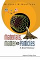 MATERIALS,MATTER & PARTICLES, MICHAEL M WOOLFSON