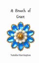 A Brooch of Grace, Harrington Natalia