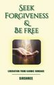 Seek Forgiveness And Be Free, Sirshree