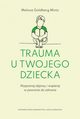 Trauma u twojego dziecka, Goldberg-Mintz Melissa