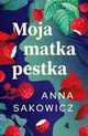 Moja matka pestka, Sakowicz Anna