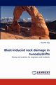 Blast-Induced Rock Damage in Tunnels/Drifts, Dey Kaushik