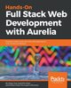 Hands-On Full Stack Web Development with Aurelia, Rojas Diego Jose Argelles