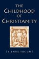 The Childhood of Christianity, Trocme Etienne