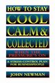 How to Stay Cool, Calm and   Collected When the Pressure's On, NEWMAN John