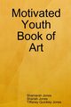 Motivated Youth Book of Art, Jones Shamarah