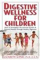 Digestive Wellness for Children, Lipski PhD. C.C.N. Elizabeth