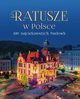 Ratusze w Polsce. 100 najciekawszych budowli, opracowanie zbiorowe