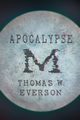 Apocalypse M, Everson Thomas W.