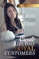 Create Lifetime Loyal Customers, Yu Carrie Anne