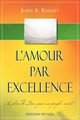 L'AMOUR PAR EXCELLENCE, dition rvise, Knight John A.