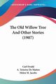 The Old Willow Tree And Other Stories (1907), Ewald Carl