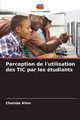 Perception de l'utilisation des TIC par les tudiants, Allen Chainda