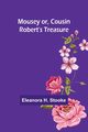 Mousey or, Cousin Robert's treasure, Stooke Eleanora H.