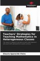 Teachers' Strategies for Teaching Mathematics in Heterogeneous Classes, Vieira Glaucia Aparecida