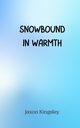 Snowbound in Warmth, Kingsley Jaxon