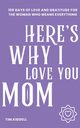 Here's why I love you, Mom., kiddell tim