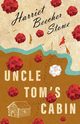 Uncle Tom's Cabin; Or; Life Among the Lowly, Stowe Harriet Beecher