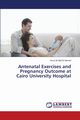 Antenatal Exercises and Pregnancy Outcome at Cairo University Hospital, Ali  Abd El Hamed Azza