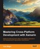 Mastering Cross-Platform Development with Xamarin, Bilgin Can