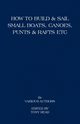 How to Build and Sail Small Boats - Canoes - Punts and Rafts, Read Tony