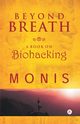 Beyond Breath a book on biohacking, Monis