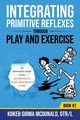 Integrating Primitive Reflexes Through Play and Exercise, McDonald Kokeb Girma