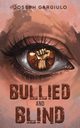 Bullied and Blind, Gargiulo Joseph
