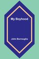 My Boyhood, Burroughs John