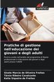 Pratiche di gestione nell'educazione dei giovani e degli adulti, de Oliveira Freitas Gisele Marcia