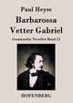Barbarossa / Vetter Gabriel, Heyse Paul