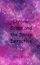 Chrono-Crime and the Space Detective, Lee Joseph
