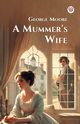 A Mummer's Wife, Moore George