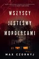 Wszyscy jestemy mordercami, Czornyj Max