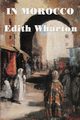 In Morocco, Wharton Edith