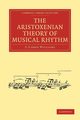 The Aristoxenian Theory of Musical Rhythm, Williams C. F. Abdy
